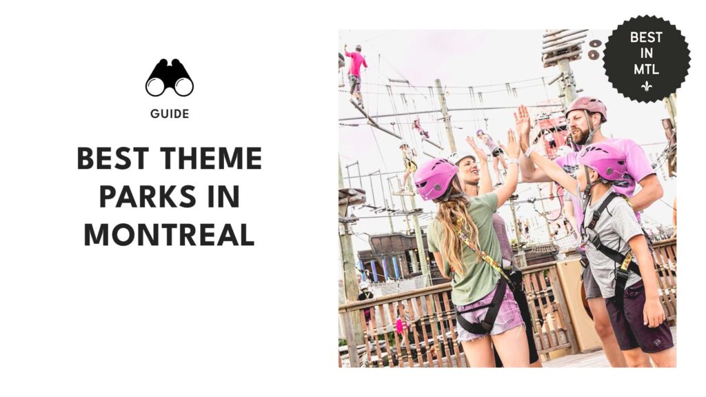 What are the best-themed parks in Montreal? A rollercoaster of fun!