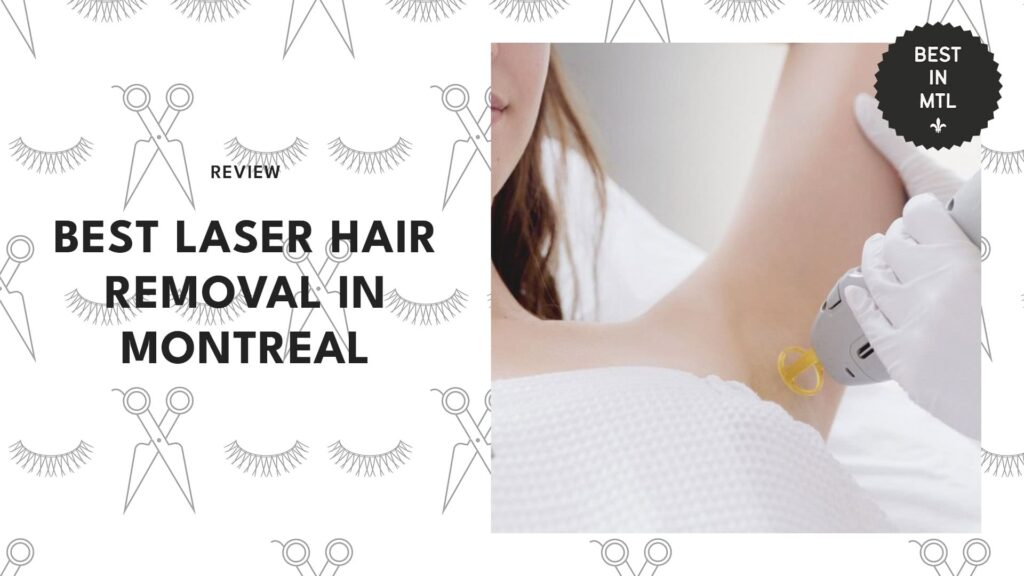 The 10 best clinics for laser hair removal in Montreal