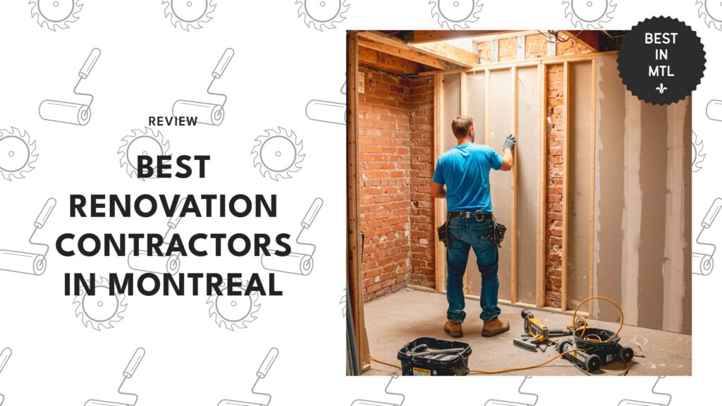 Local property owners told us the 5 best renovation contractors in Montreal