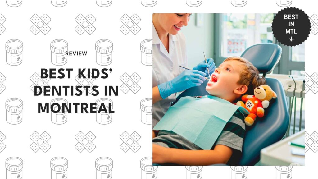 The 5 best kids’ dentists in Montreal parents need to know