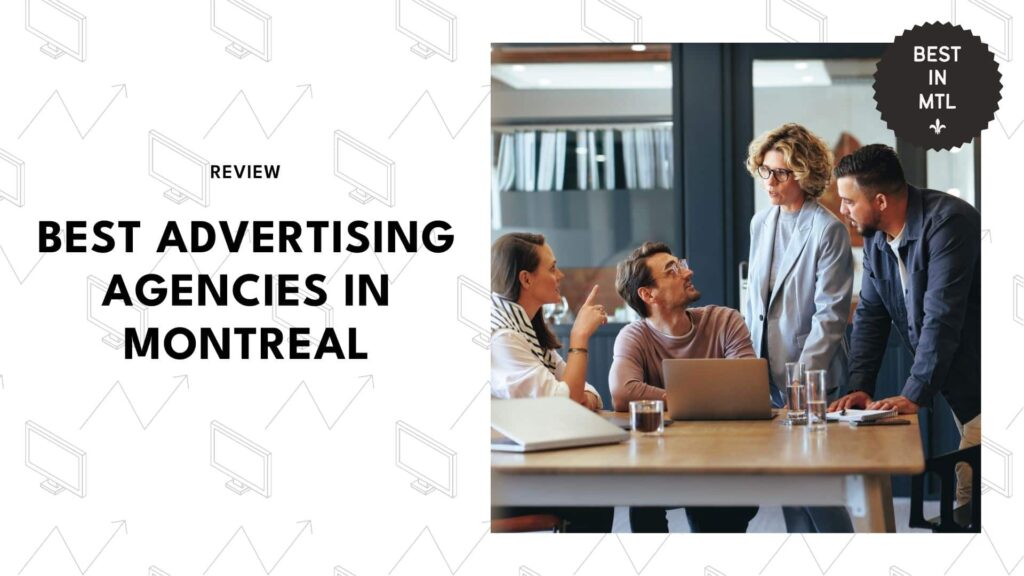 The 7 best advertising agencies in Montreal to make your brand known