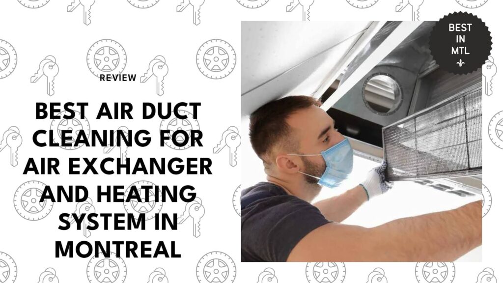 The 5 best air duct cleaning for air exchangers and heating systems in Montreal to breathe cleaner