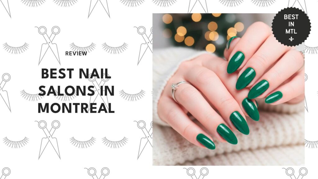The 6 best nail salons in Montreal that always get Pinterest inspos right!