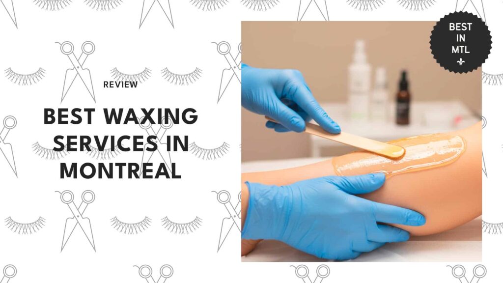 The 5 best waxing services in Montreal that get you beach-ready fast