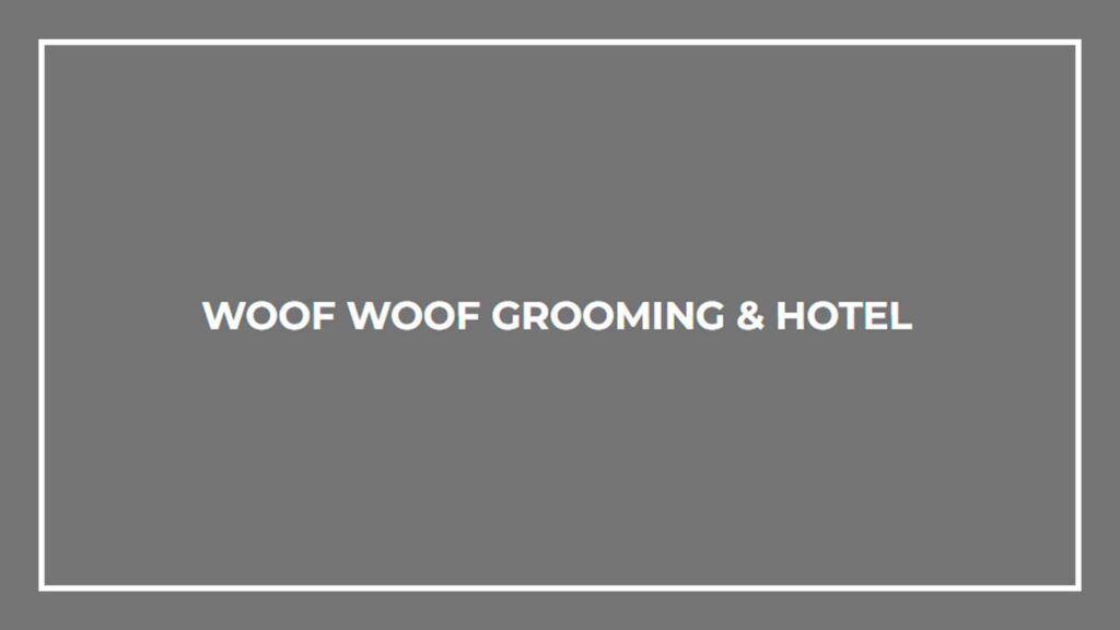 woof-woof-grooming-pet-hotel