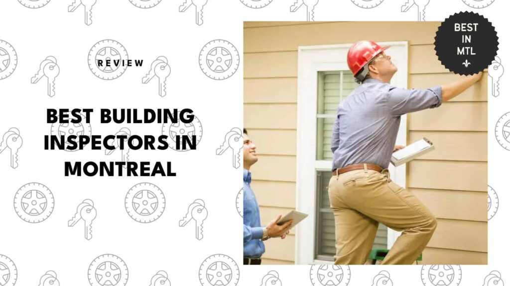 The 5 Best Building Inspectors in Montreal You Can Truly Trust for Your Investments