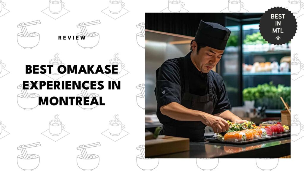 The 5 Best Omakase Experiences in Montreal That’ll Turn Dinner Into an Art Show