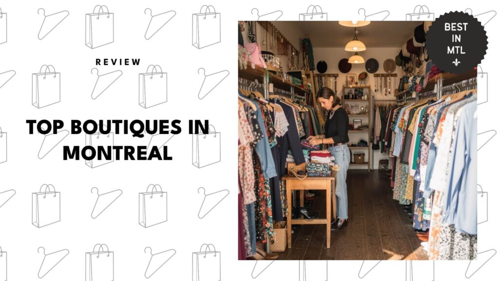 The 5 Best Boutiques in Montreal for Styles That Stand Out from the Crowd