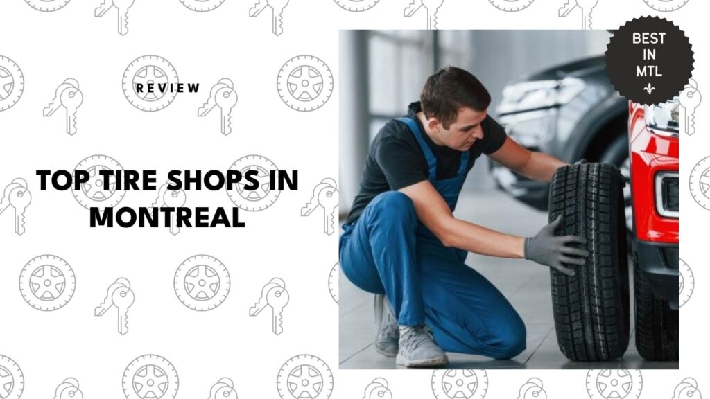 The 5 Best Tire Shops in Montreal to Get You Ready for Every Mile