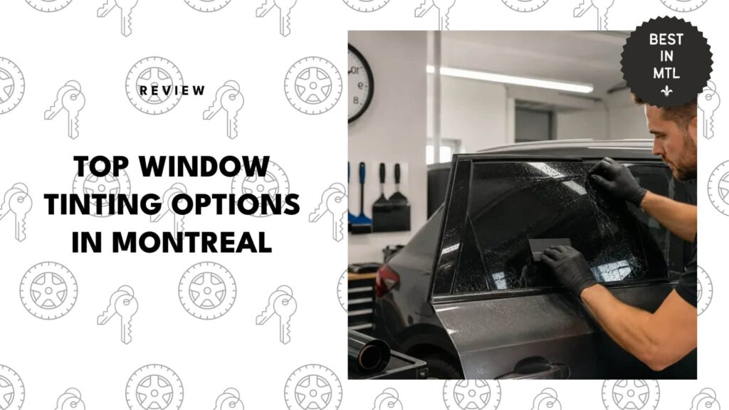 The 5 Best Window Tinting Services in Montreal for Your Vehicle and Home