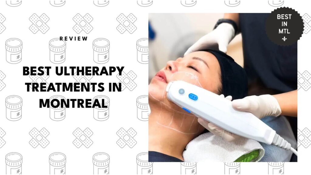 The 5 Best Ultherapy Treatments in Montreal for Natural Rejuvenation