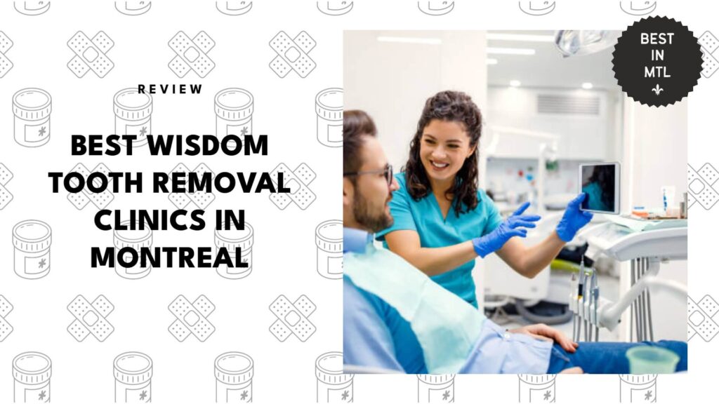 The 5 Best Wisdom Tooth Removal Clinics in Montreal to Get Those Troublemakers Out