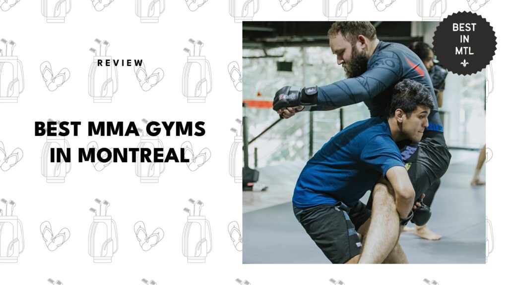 The 5 Best MMA Gyms in Montreal for Sharpening Your Fighting Skills